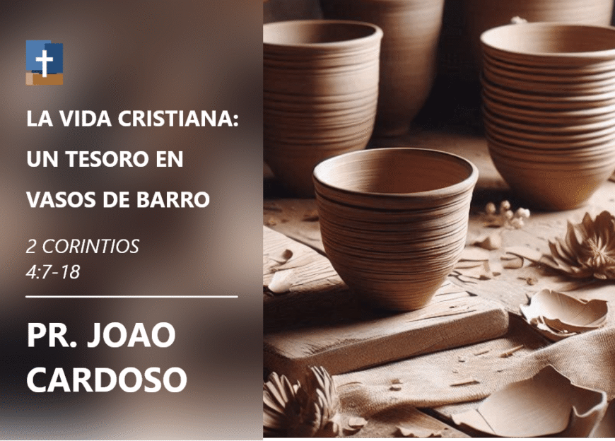 La vida cristiana: un tesoro en vasos de barro.