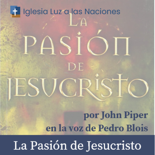 La Pasión de Cristo de John Piper