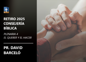 Plenaria 4 – El querer y el hacer