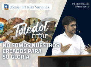 No somos nuestro: creados para Su Gloria