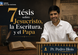 7 tésis sobre Jesucristo, la Escritura y el Papa