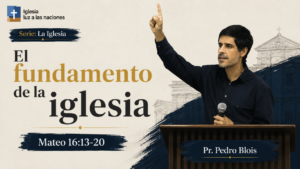La Iglesia El fundamento de la iglesia