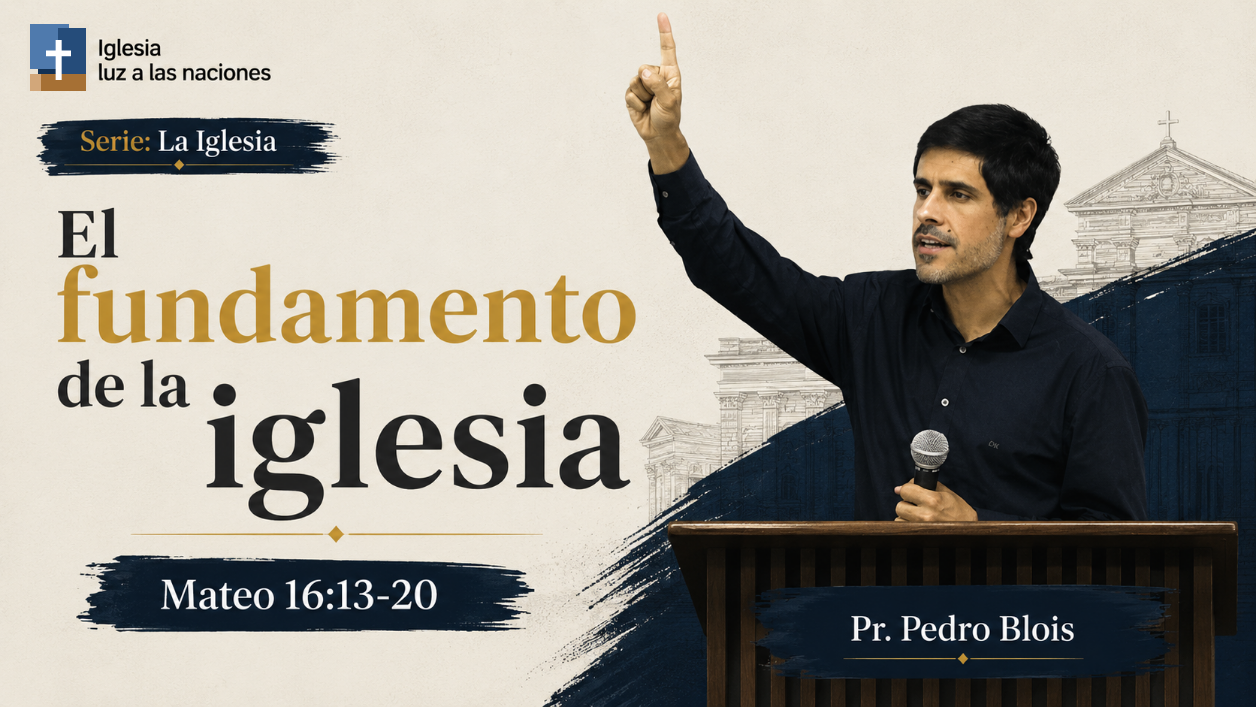 La Iglesia - El fundamento de la iglesia